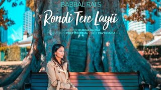 Babbal Rai - RONDI TERE LAYI ( Video Song ) Preet Hundal | Pav Dharia | Latest Song 2017