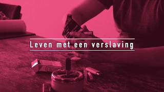 Leven met een verslaving  - Mini docu