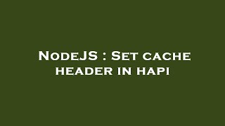 NodeJS : Set cache header in hapi
