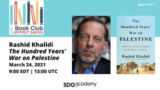 March: Rashid Khalidi, The Hundred Years’ War on Palestine