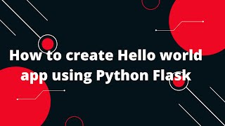 Python Flask Tutorial #2 How to create Hello world app using Python Flask