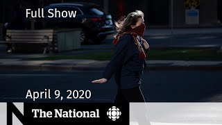 The National for Thursday, April 9 — COVID-19 ‘new normal’ to last; over 1M jobs lost