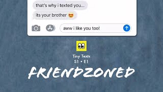 Friendzoned | Tiny Texts | S1•E1
