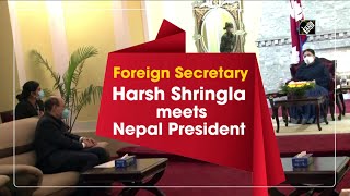 Foreign Secretary Harsh Shringla meets Nepal President