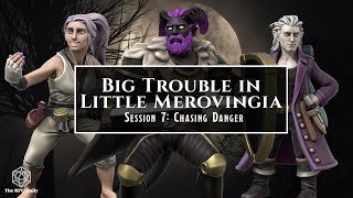 Big Trouble in Little Merovingia: Ep 7 Chasing Danger