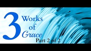 3 Works of Grace, Part 2 of 2 (#12)