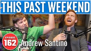 Andrew Santino | This Past Weekend w/ Theo Von #162