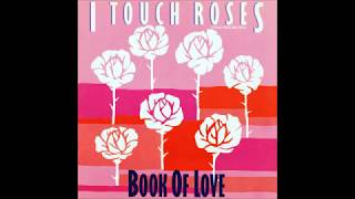 Book Of Love - I Touch Roses (Long Stemmed Version) (A)