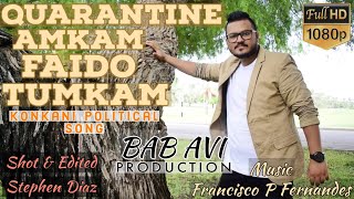 Quarantine Amkam Faido Tumkam Konkani Political Song 2020 By Bab Avi Braganza