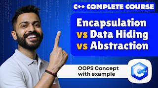 Lec-53: Encapsulation vs Data Hiding vs Abstraction in OOPS | Explanation with Real Life Examples