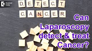 Can a laparoscopy detect \u0026 treat cancer? - Dr. Nanda Rajaneesh