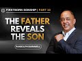 The Father Reveals The Son | Firstborn Sonship Part 10 | Randolph Barnwell