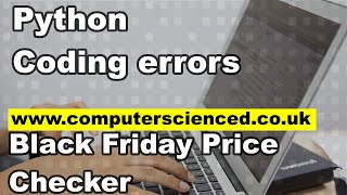 Python Code errors - Can you spot the programming error? Black Friday price checker