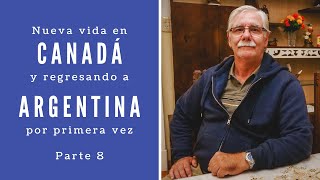 VIVIENDO EN CANADÁ Y REGRESANDO A ARGENTINA POR PRIMERA VEZ | Historia de Daniel - Parte 8