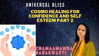 Cosmo Healing for Confidence and Self Esteem part 2 - Unibersal Bliss 2021