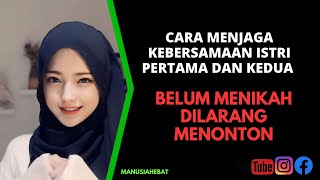 BELUM MENIKAH DILARANG MENONTON🟢Cara menjaga kebersamaan istri pertama dan kedua dalam berpoligami