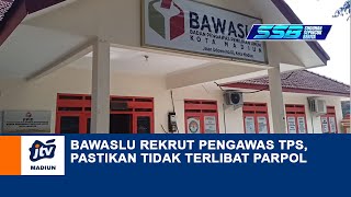 KOTA MADIUN - Bawaslu Rekrut Pengawas TPS, Pastikan Tidak Terlibat Parpol