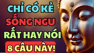 NHỮNG KẺ SỐNG NGU RẤT HAY NÓI 8 CÂU NÀY, Về Già Vô Phúc Rất Khổ