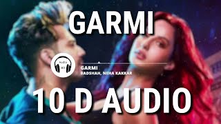 Garmi (10D AUDIO) - Street Dancer 3D | Varun D, Nora F, Shraddha K, Badshah, Neha K | Remo D