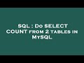 SQL : Do SELECT COUNT from 2 tables in MySQL