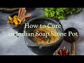 Curing an Indian Soapstone Pot by Ancient Cookware