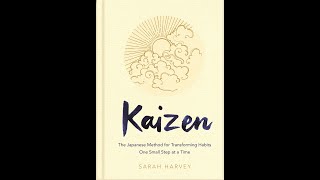 Kaizen: The Japanese Method for Transforming Habits, One Small Step at a Time By Sarah Harvey Review
