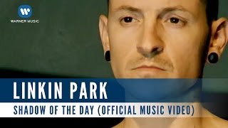 Linkin Park - Shadow of the Day (Official Music Video)