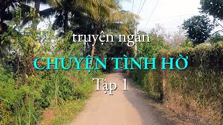 Chuyện tình hờ - Tập 1 | Truyện ngắn Sáng tác