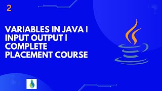 Variables in Java | Input Output | Complete Placement Course | Lecture 2