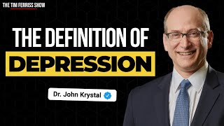 What is Depression? Dr. John Krystal Explains | The Tim Ferriss Show