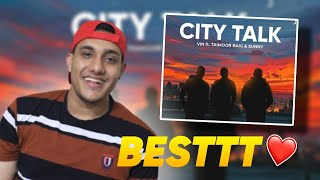 @Taimourbaigyt || City Talk - Vin ft. Sunny | | react | |