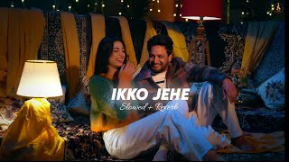 Ikko Jehe (Slowed + Reverb) Sajjan Adeeb \u0026 Mannat Noor | G Guri | Jot Music