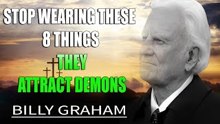 Billy Graham 2025 - STOP Wearing These 8 Things, They Attract Demons