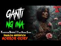 GANTI NG INA | True Horror Story | Tagalog Horror Story