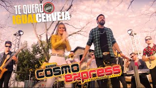 Banda Cosmo Express - Te quero igual cerveja (Clipe Oficial)