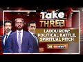 Tirupati Laddu Controversy News Updates: Political Battle, Spiritual Pitch | Take Three | News18