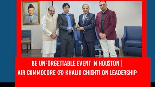 Be Unforgettable Event in Houston | Air Commodore (R) Khalid Chishti on Leadership | DESI TV USA