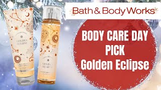 Bath \u0026 Body Works BODY CARE DAY PICK Golden Eclipse Review