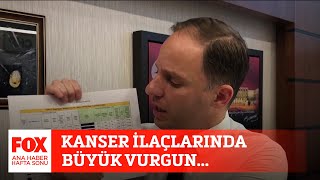 Kanser ilaçlarında büyük vurgun... 21 Ağustos 2021 FOX Ana Haber Hafta Sonu