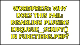 Wordpress: Why does this fail: Disabling plugins enqueue_script() in functions.php?