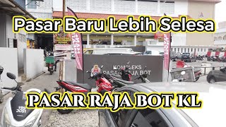 PASAR BARU LEBIH SELESA - pasar raja bot Chow Kit