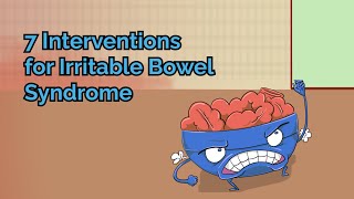 7 Interventions for Irritable Bowel Syndrome