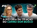 Você sabe o que faz o Centro Dom Bosco? | Ep. #16 | com Pedro Affonseca