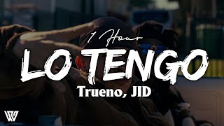 [1 Hour] Trueno, JID - LO TENGO (Lyrics/Letra) Loop 1 Hour