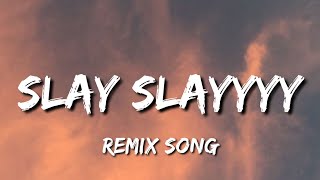 slay slayyyy - remix (Tiktok Song) beyoncé