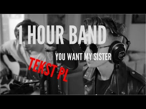 1 Hour Band You Want My Sister Tekst Pl Youtube