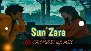 Sun Zara (Slowed And Reverb) | Sonu Nigam | Hindi Lofi Mix | SR MUSIC lofi MIX 💕💕💖💖❣❣❤❤🎧🎧🎧