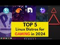 Top 5 Best Linux Distros for GAMING in 2024