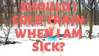 Should I Take a Cold Shower When I am Sick? (Cold Training)
