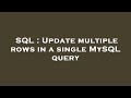 SQL : Update multiple rows in a single MySQL query
